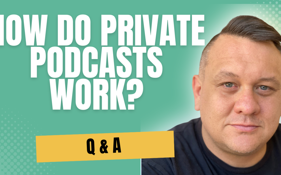 How Do Private Podcasts Work?