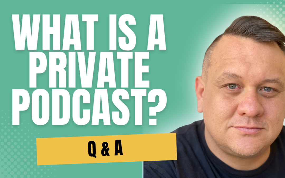 What Is A Private Podcast?