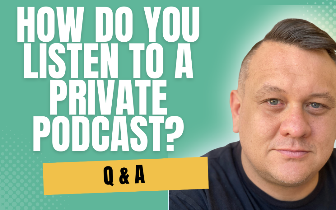 How Do You Listen to A Private Podcast?